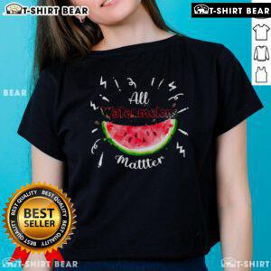 Pretty All Watermelons Matter ladies tee featuring vibrant watermelon design, perfect for summer fruit lovers.