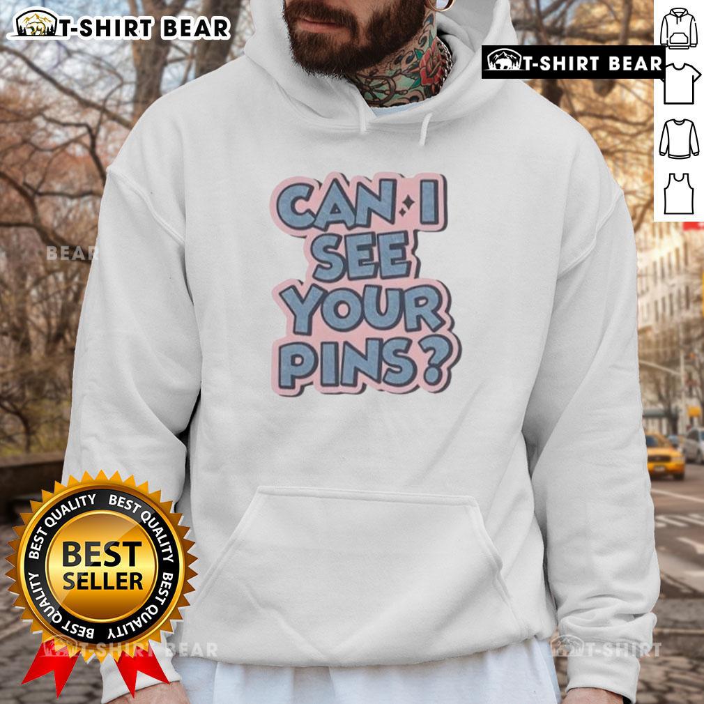 Cozy 'Can I See Your Pins' hoodie in stylish design, perfect for casual wear and showcasing your unique fashion sense.
