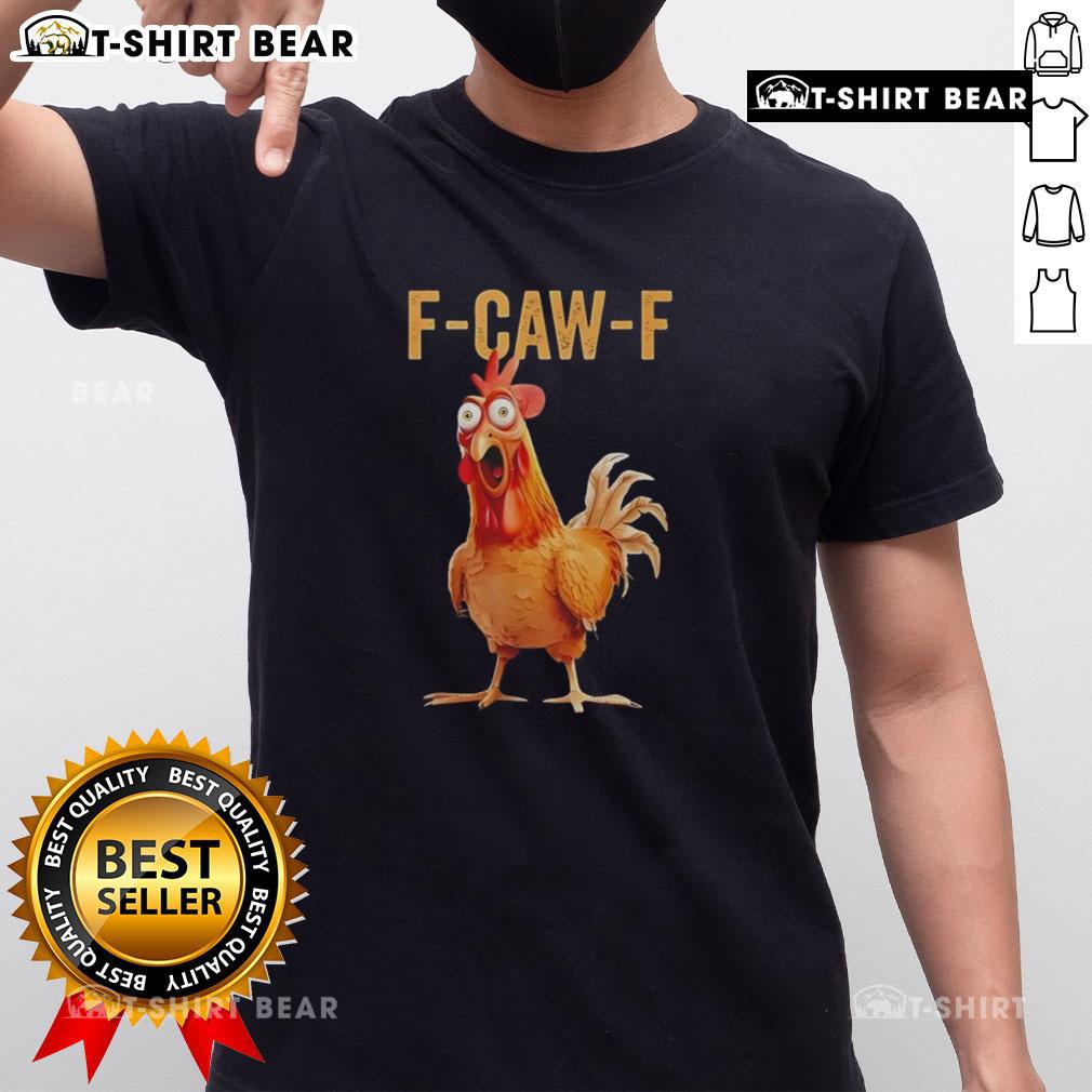 Funny F-Caw-F Chicken Humor T-Shirt featuring a playful chicken graphic and witty text for poultry lovers.