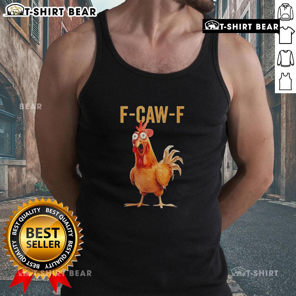 Top F Caw F Chicken Humor Tank Top featuring a fun chicken graphic, perfect for casual wear and humor lovers.