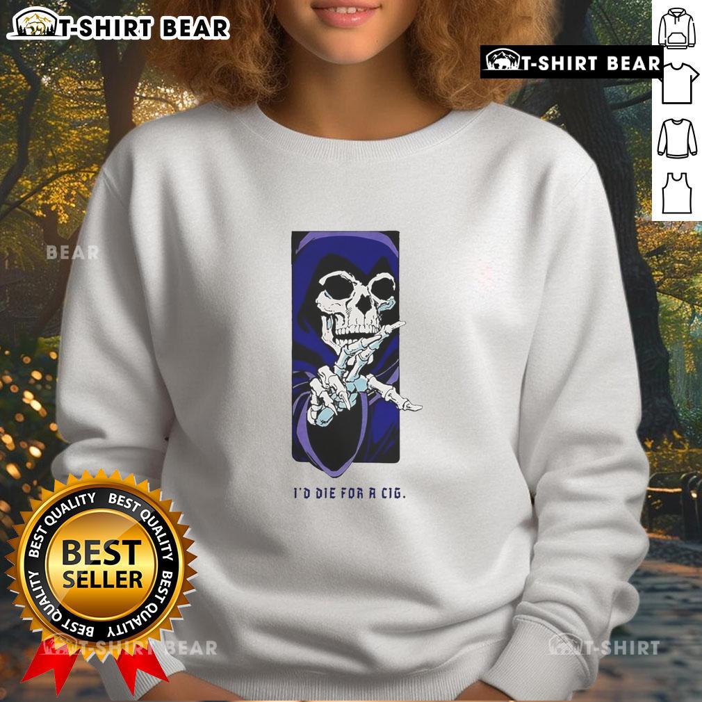 Top Id Die For A Cig Skeleton Sweatshirt featuring a bold skeleton graphic on a stylish black hoodie.
