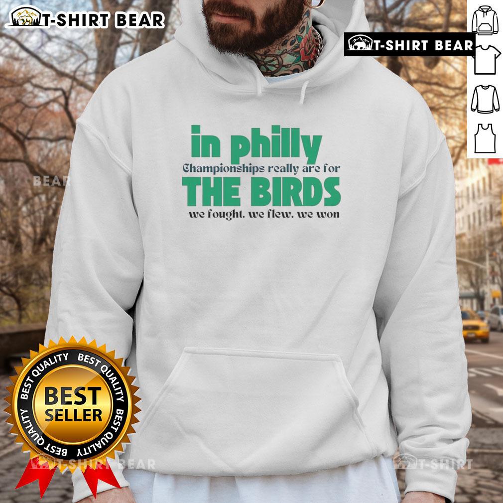 Top in Philly Championships hoodie featuring birds design, celebrating victory with 'We Fought, We Flew, We Won' slogan.