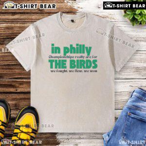 Top In Philly Championships T-Shirt featuring 'We Fought, We Flew, We Won' design for fans celebrating victory.