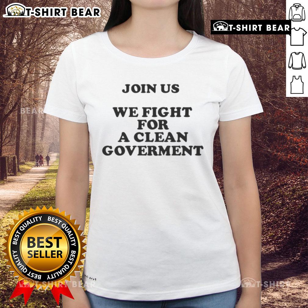 Join Us for a Clean Government - Ladies Tee featuring bold graphic promoting clean governance and social activism.