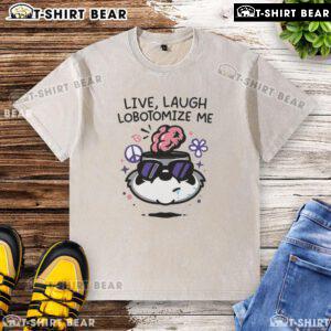 Top Live Laugh Lobotomize Me washed t-shirt featuring a humorous graphic design for casual wear lovers.