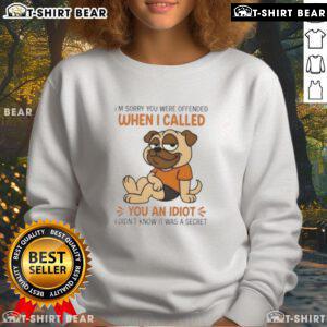 Top Pug Dog 'I'm Sorry You Were Offended' Sweatshirt featuring a cute pug design, perfect for dog lovers and humor enthusiasts.