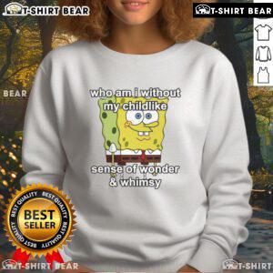 Cozy 'Who Am I Without My Childlike Sense of Wonder and Whimsy' sweatshirt for playful and imaginative fashion lovers.