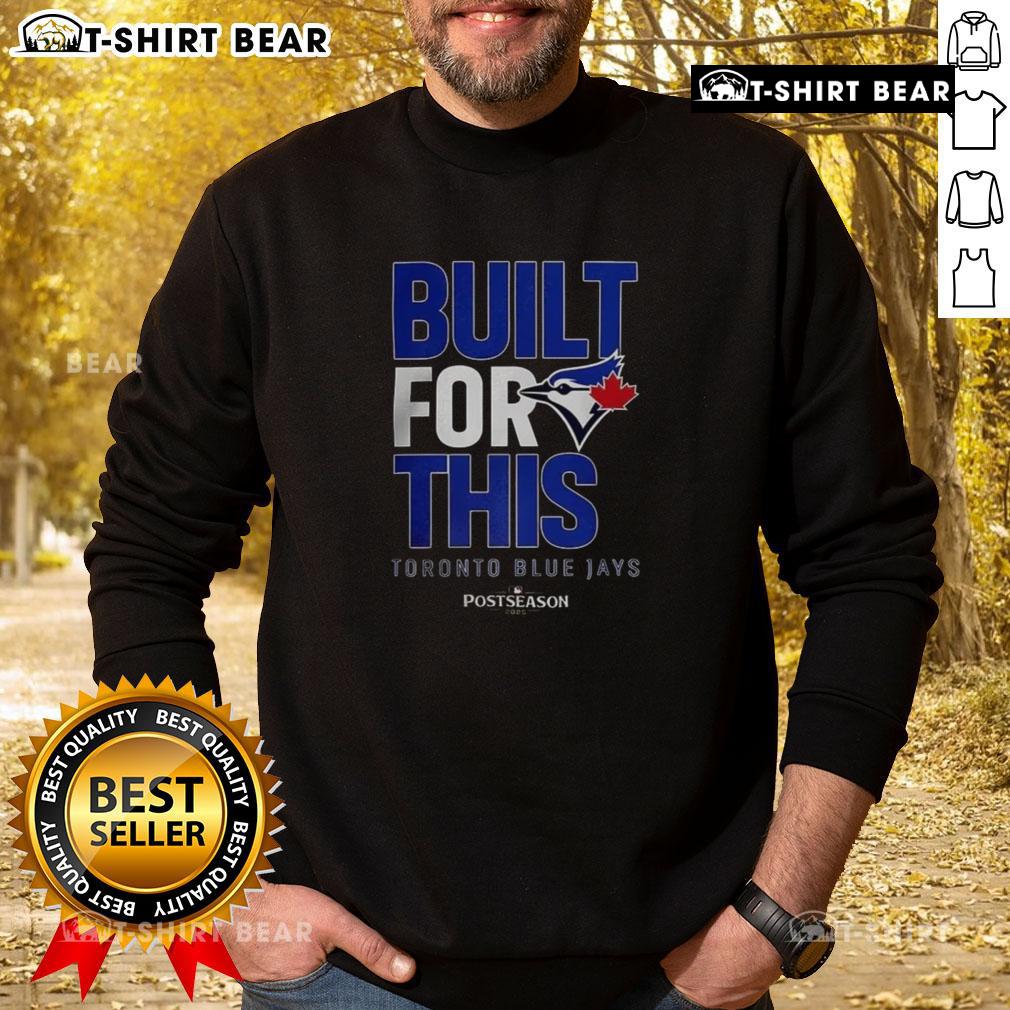 Alt Text: Top Toronto Blue Jays Built For This MLB Postseason 2025 sweatshirt featuring team colors and logo.
