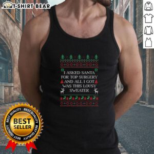 Ugly Christmas tank top with 'I Asked Santa For Top Surgery' design, perfect for holiday festivities and LGBTQ+ pride.