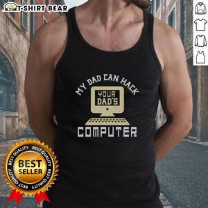 Awesome My Dad Can Hack Your Dad's Computer Tank Top featuring a humorous graphic design for tech-loving dads.