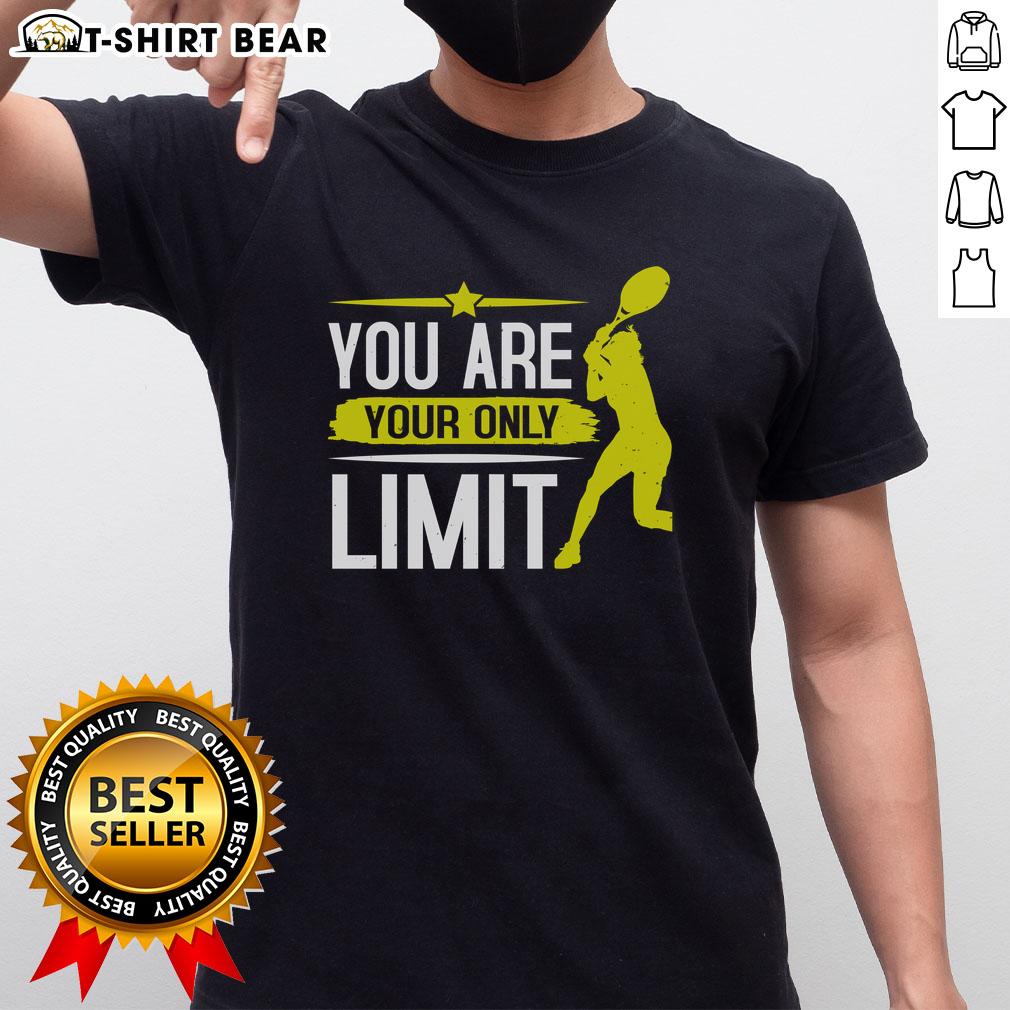 Awesome You Are Your Only Limit Tennis T-Shirt featuring a motivational quote and stylish design for tennis enthusiasts.