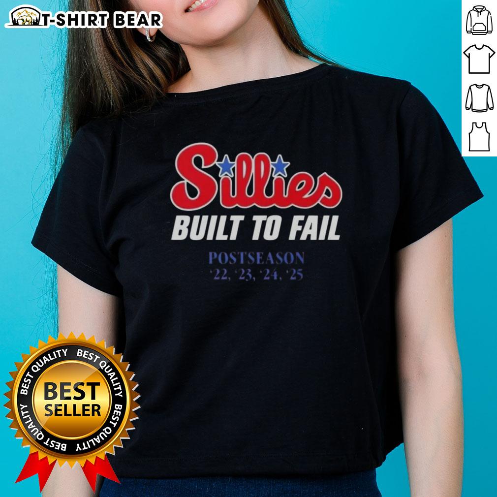 Alt Text: Funny 2025 MLB Postseason Philadelphia Phillies Sillies Built to Fail ladies tee shirt design featuring playful graphics.