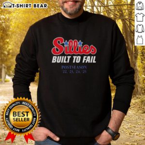 Funny 2025 MLB Postseason Philadelphia Phillies Sillies Built To Fail Sweatshirt design featuring vibrant team colors and graphics.