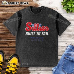Funny 2025 MLB Postseason Philadelphia Phillies Sillies Built To Fail Washed T-Shirt featuring a humorous graphic design.