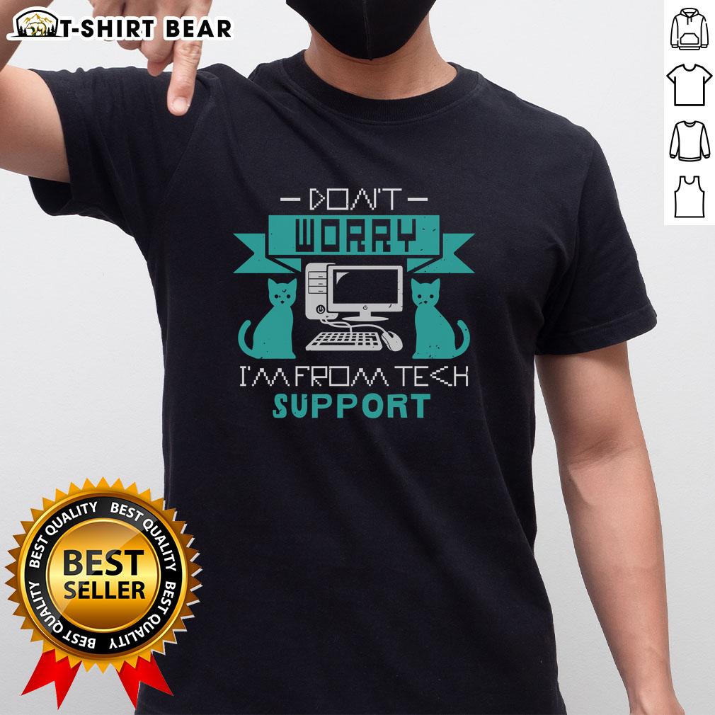 Funny Don't Worry, I'm From Tech Support T-Shirt featuring humorous tech support graphics for IT enthusiasts.
