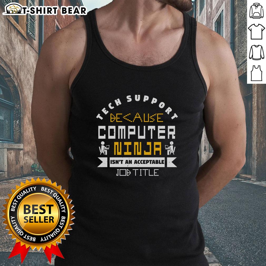 Funny tech support tank top featuring 'Computer Ninja isn't an acceptable job title' humorous design.