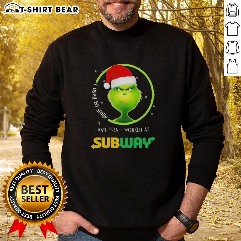 Good Grinch Christmas sweatshirt featuring 'I Used to Smile and Then I Worked at Subway' design for festive humor.