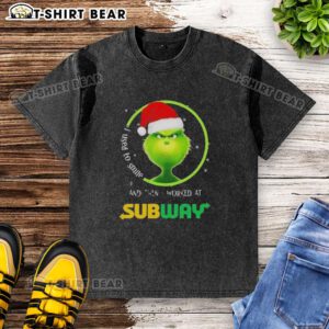 Good Grinch Christmas T-shirt featuring a humorous quote about working at Subway and losing a smile.