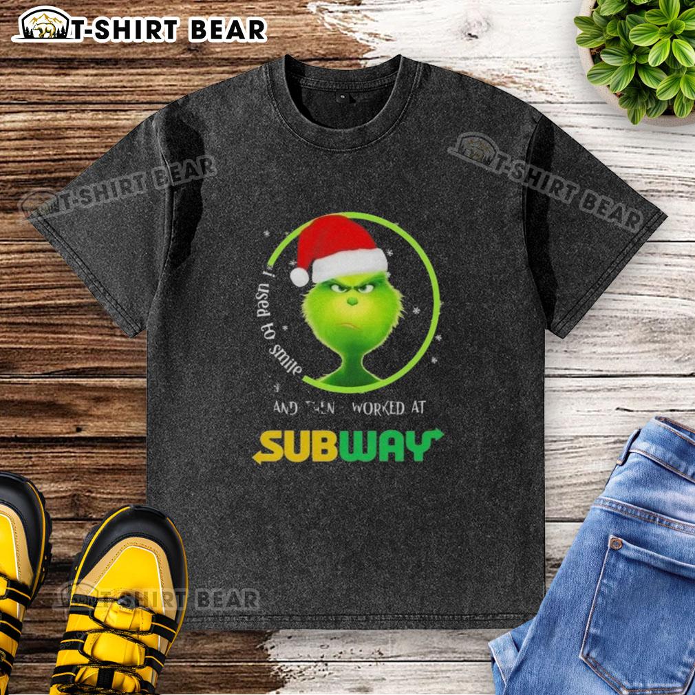Good Grinch Christmas T-shirt featuring a humorous quote about working at Subway and losing a smile.