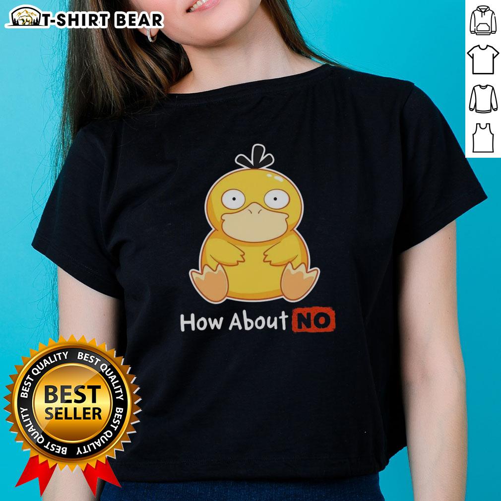 Good Psyduck How About No Ladies Tee featuring a playful Psyduck graphic on a stylish women's t-shirt.