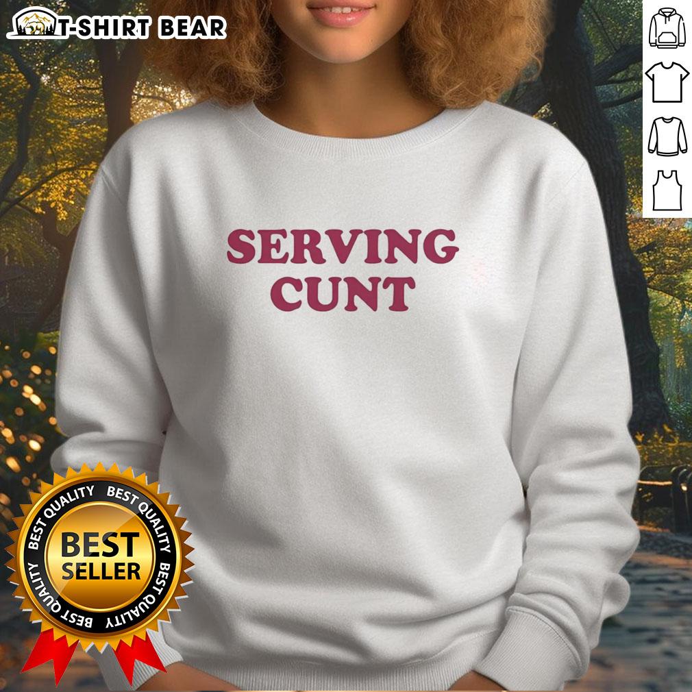 Good Serving Cunt Sweatshirt featuring bold graphic design, perfect for casual wear and making a statement.