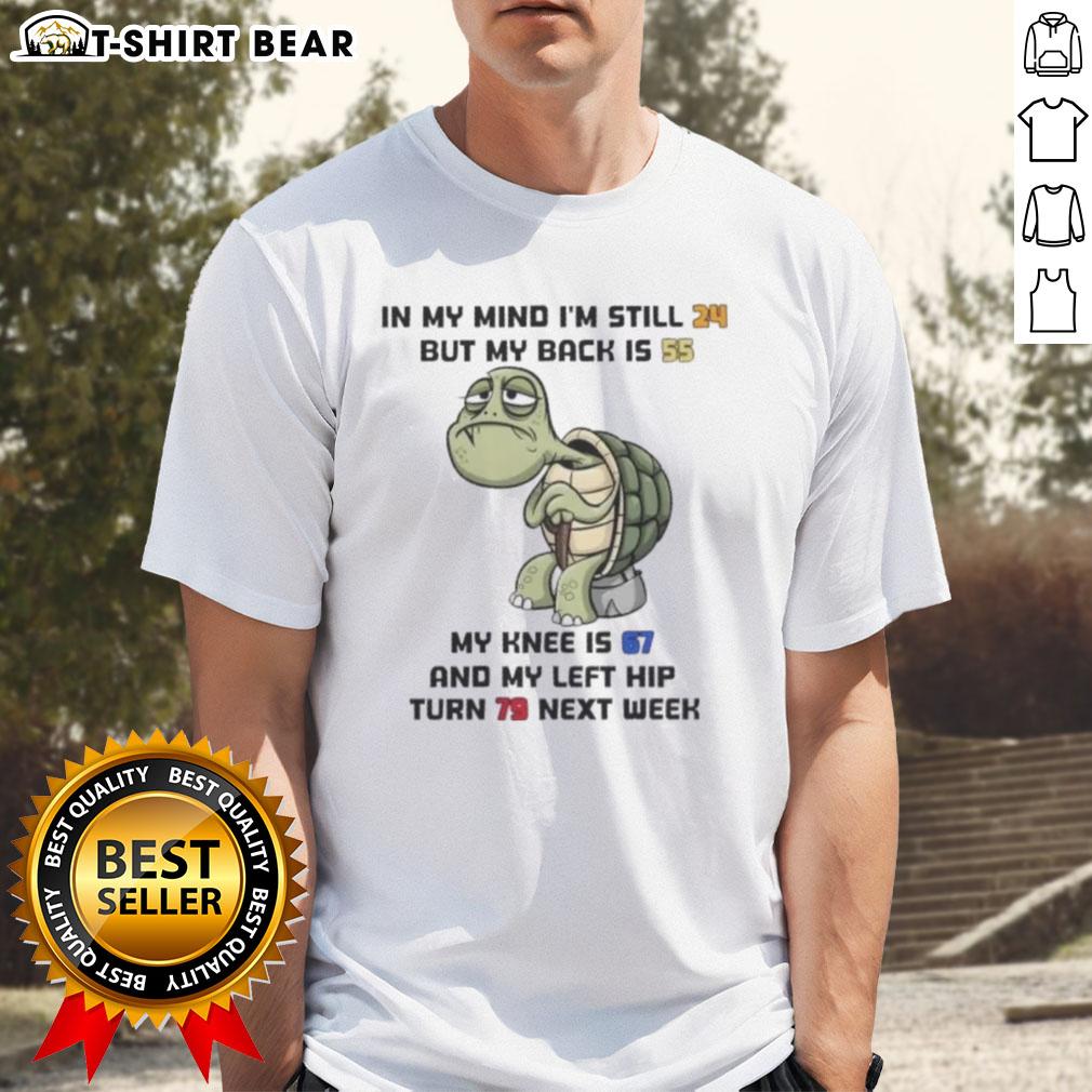 Alt Text: Funny t-shirt design featuring 'Good Turtle In My Mind I'm Still 24' with humorous age references for a fun vibe.