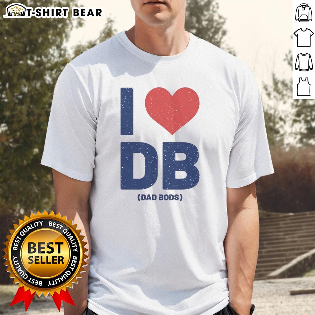 Alt Text: Happy I Love Db Dad Bods T-Shirt featuring a fun graphic design, perfect for casual wear and celebrating dad bods.