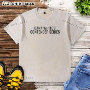 Alt Text: Hot Dana White's Contender Series meme on a washed t-shirt, showcasing humor and MMA culture in trendy apparel.