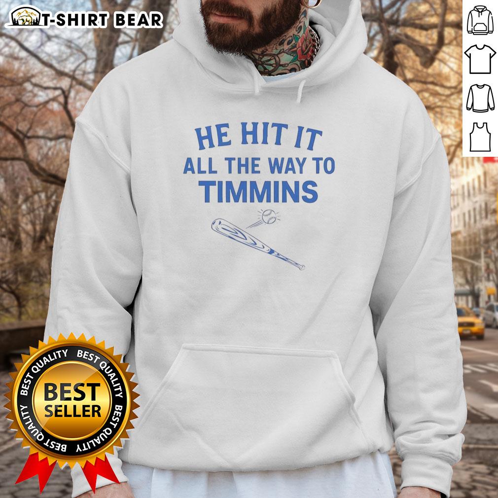 Stylish Hot-He-Hit-It-All-The-Way-To-Timmins hoodie featuring a vibrant design, perfect for cozy casual wear.