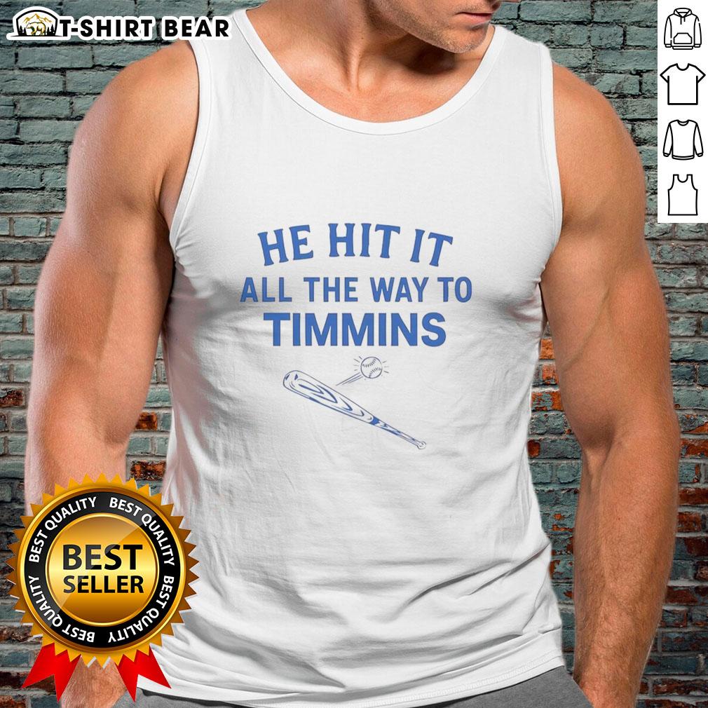 Stylish Hot He Hit It All The Way to Timmins tank top featuring vibrant graphics and a comfortable fit for casual wear.
