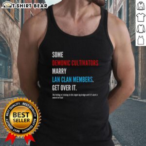 Stylish tank top featuring 'Hot Some Demonic Cultivators Marry Lan Clan Members Get Over It' design for fans.