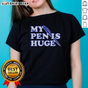 Nice Alex My Pen Is Huge Ladies Tee featuring a fun graphic design for women's casual wear.