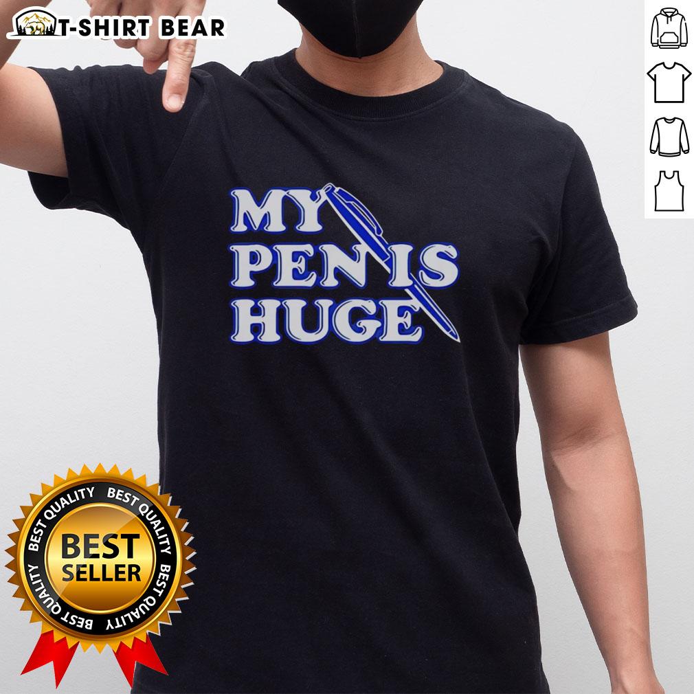 Nice Alex My Pen Is Huge T-Shirt featuring humorous graphic design, perfect for casual wear and making a bold statement.