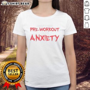 Nice I Don't Need Pre-Workout I Have Anxiety Ladies Tee in vibrant colors, perfect for casual and gym wear.