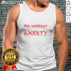 Funny tank top with 'Nice, I don't need pre-workout, I have anxiety' slogan for fitness enthusiasts and humor lovers.