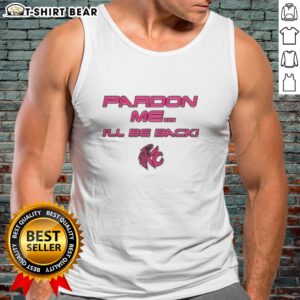 Nice Pardon Me I'll Be Back Tank Top featuring a stylish design, perfect for casual wear and summer outings.