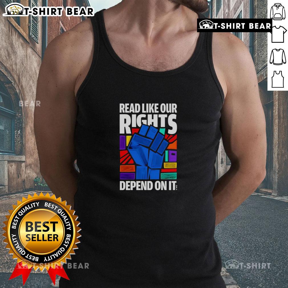 Nice Read Like Our Rights Depend On It tank top featuring bold text design for activism and social justice awareness.