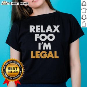 Nice Relax Foo I'm Legal Ladies Tee featuring a stylish design perfect for casual wear and expressing a fun attitude.