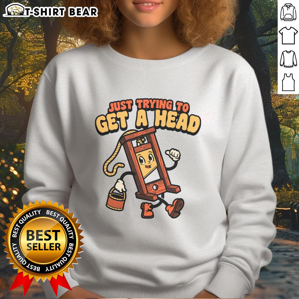 Official Just Trying To Get A Head Guillotine Sweatshirt in black, featuring a bold graphic design for stylish comfort.