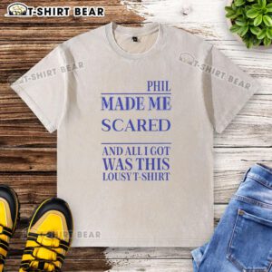 Official Phil Made Me Gay washed t-shirt featuring playful text design, perfect for LGBTQ+ pride and humor.