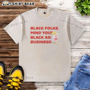 Alt Text: Official Popcorn Black Folks 'Mind Your Black Ass Business' washed t-shirt showcasing bold graphic design.