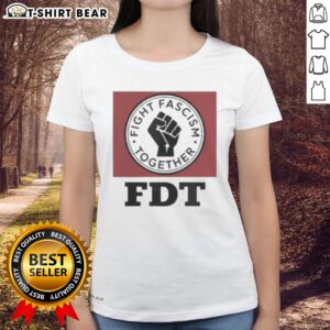 Original Fight Fascism Together FDT Ladies Tee featuring a bold graphic and comfortable fit for women who stand against hate.