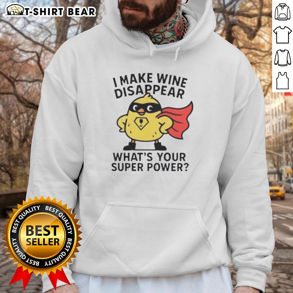 Original I Make Wine Disappear What's Your Super Power Hoodie in cozy fabric, perfect for wine lovers and casual outings.