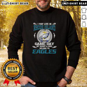 Original sweatshirt featuring 'I May Live In Rhode Island But On Game Day My Heart Belongs To Philadelphia Eagles' design.