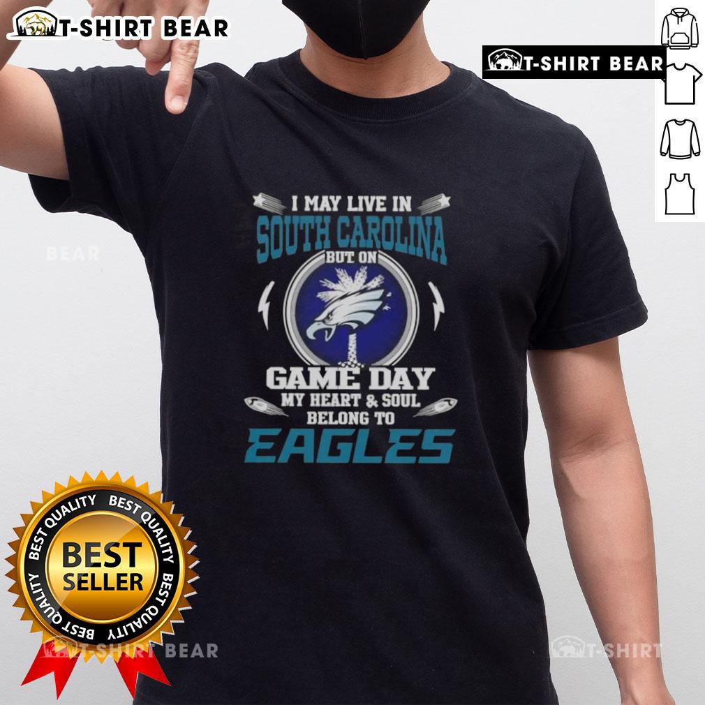 Philadelphia Eagles T-Shirt: 'I May Live In South Carolina But On Game Day My Heart Belongs To Philly' design.