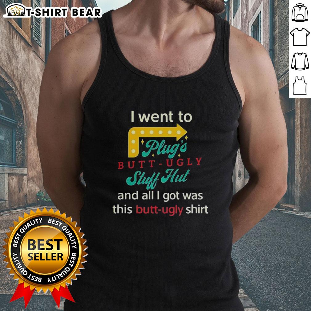 Original I Went To Plugs Butt Ugly Stuff Hut tank top featuring bold graphics and a trendy design for casual wear.
