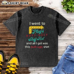 Alt Text: Original I Went To Plugs Butt Ugly Stuff Hut Washed T-Shirt design featuring quirky graphics and vibrant colors.