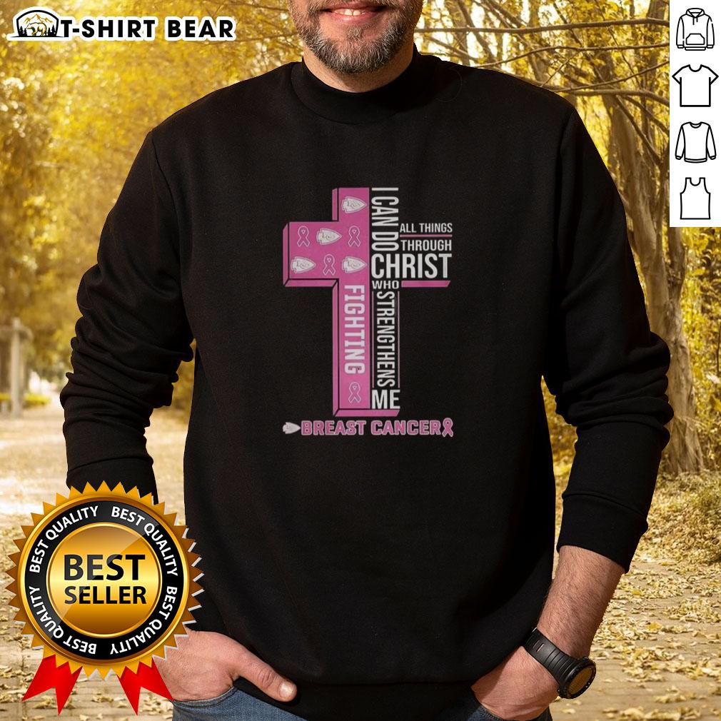 Original Kansas City Chiefs sweatshirt featuring 'I Can Do All Things Through Christ' slogan supporting breast cancer awareness.