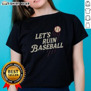 Alt Text: Original Los Angeles Dodgers MLB 'Let's Ruin Baseball' Ladies Tee featuring a stylish design for baseball fans.