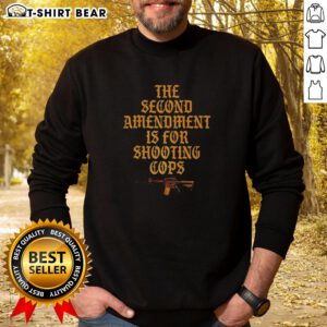 Premium sweatshirt featuring 'The Second Amendment Is For Shooting Cops' sarcastic design, perfect for bold statements.